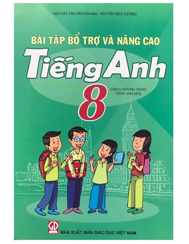 Bài tập bổ trợ nâng cao tiếng Anh 8 – Nguyễn Thị Chi [PDF]