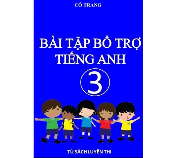 Bài tập bổ trợ tiếng Anh 3 – Cô Trang [PDF]