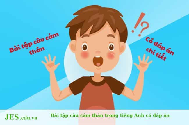 100+ Bài tập câu cảm thán trong tiếng Anh có đáp án