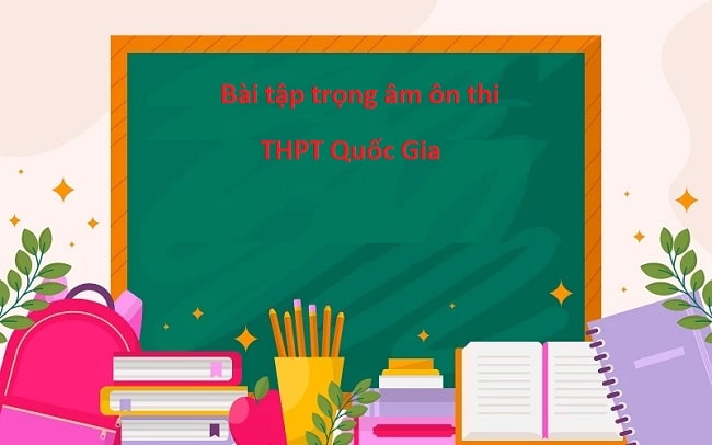 PDF 50 bài tập trọng âm ôn thi THPT Quốc Gia có đáp án