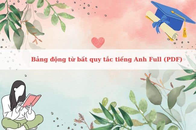 PDF Download Bảng động từ bất quy tắc tiếng Anh Full