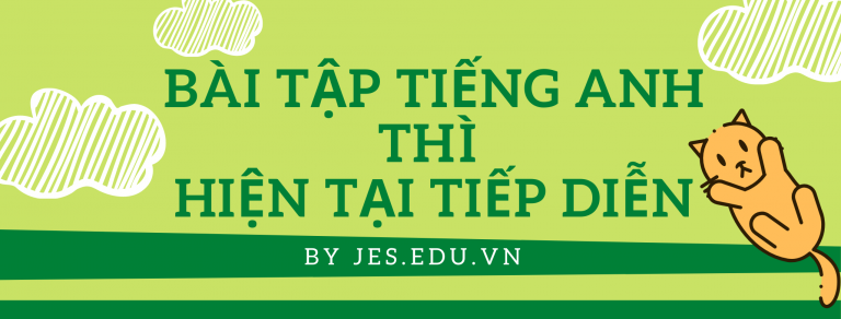 Bài tập Tiếng Anh thì hiện tại tiếp diễn