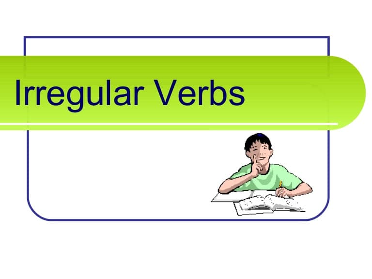 Động từ bất quy tắc là gì?