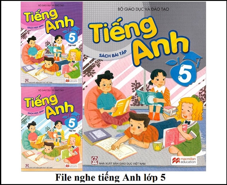 file nghe tiếng Anh lớp 5 MP3 tập 1,2 (Chương trình mới)