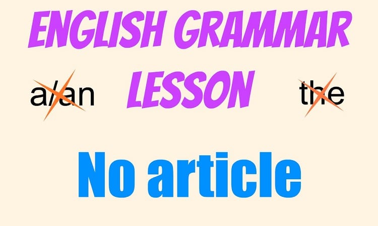 Khi nào không dùng mạo từ trong câu