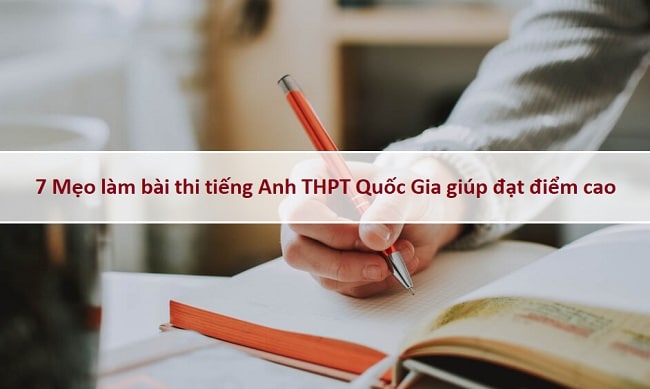 7 Mẹo làm bài thi tiếng Anh THPT Quốc Gia giúp đạt điểm cao