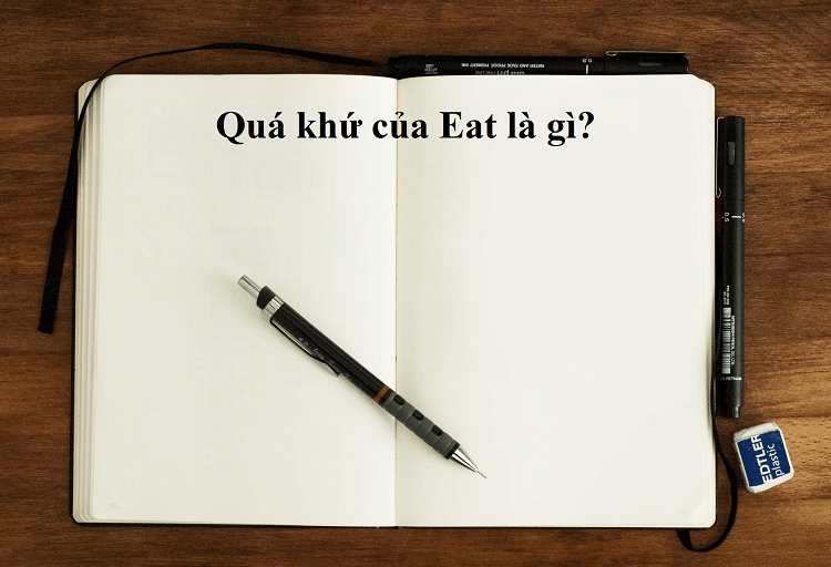 Quá khứ phân từ của Eat là gì? V1, V2, V3 của Eat chính xác nhất