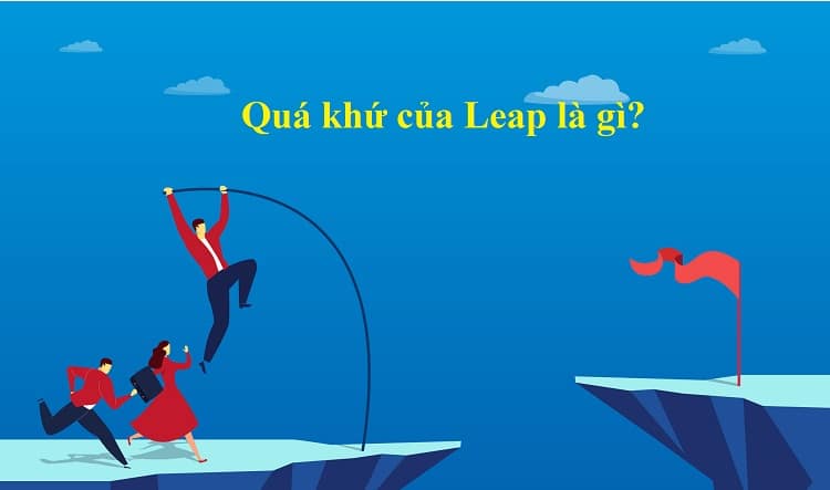 Quá khứ của Leap là gì?