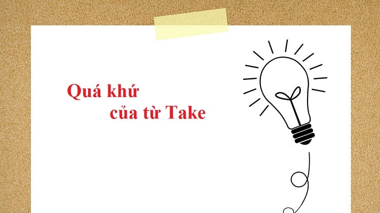 Quá khứ phân từ của Take là gì? V1, V2, V3 của Take chính xác nhất