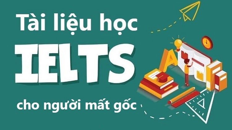 Trọn bộ sách, tài liệu học IELTS cho người mất gốc