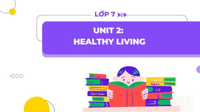 Grammar Tiếng Anh 7 Unit 2: Healthy Living – Global Success