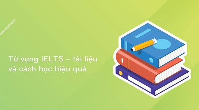 4000 từ vựng Academic IELTS đầy đủ, chi tiết nhất [PDF]