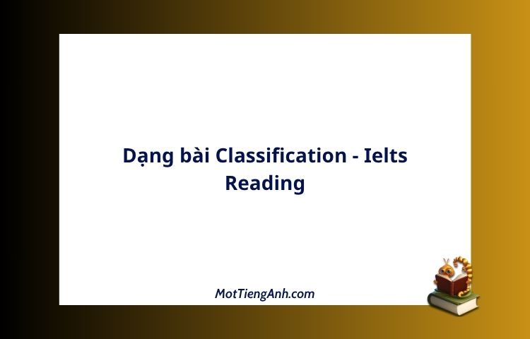 Dạng bài Classification - Ielts Reading