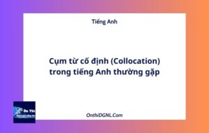 Cụm từ cố định (Collocation) trong tiếng Anh thường gặp