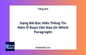 Dạng Bài Đọc Hiểu Thông Tin Nằm Ở Đoạn Văn Nào (In Which Paragraph)