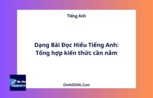Dạng Bài Đọc Hiểu Tiếng Anh: Tổng hợp kiến thức cần nắm