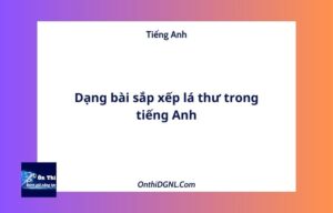 Dạng bài sắp xếp lá thư trong tiếng Anh