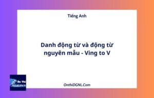 Danh động từ và động từ nguyên mẫu - Ving to V