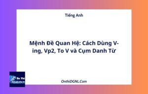 Mệnh Đề Quan Hệ: Cách Dùng V-ing, Vp2, To V và Cụm Danh Từ