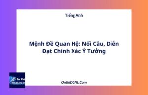 Mệnh Đề Quan Hệ: Nối Câu, Diễn Đạt Chính Xác Ý Tưởng