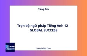 Trọn bộ ngữ pháp Tiếng Anh 12 - GLOBAL SUCCESS