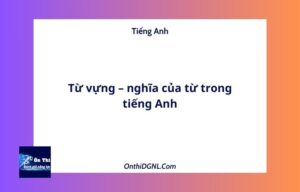 Từ vựng – nghĩa của từ trong tiếng Anh