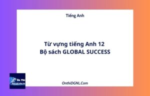 Từ vựng tiếng Anh 12 Bộ sách GLOBAL SUCCESS